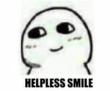 helpless smile