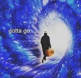 gotta go