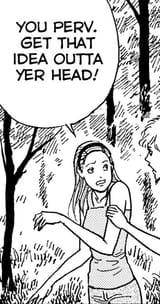 stop thinking that shit, pervert