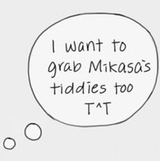 i want to grab mikasa&#039;s tiddies