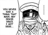 you never said a thing that made any sense since I got here
