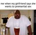 me-when-my-girlfriend-says-she-wants-to-premarital-sex-gagging (1)_thumb.jpg