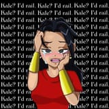 Kale? I’d rail