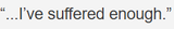 Wrong. Readers demand more sufferkino