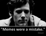 memes were a mistake moot