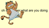 oh shit nigger what are you doing garfeild