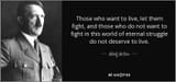 quote-those-who-want-to-live-let-them-fight-and-those-who-do-not-want-to-fight-in-this-world-adolf-hitler-13-35-47