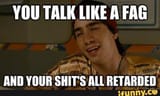 I_may_talk_like_a_fag_but_you_are_an_idiot