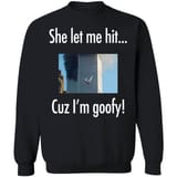 She-Let-Me-Hit-Cuz-Im-Goofy-Shirt_3_1