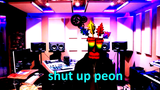 shut up peon