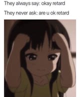 okay retard