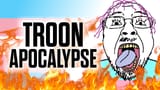 TROONAPOCALYPSE