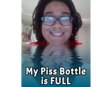 Piss Bottle is Full