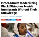 2018-10-30 Israel Admits To Sterilizing Black Ethiopian Jewish Immigrants Without Their Knowledge (Eugenics-Anti-Semitism-Nazism-Jews-Judaism-Hypocrisy-Racism)