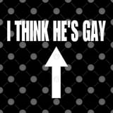 I-Think-Hes-Gay