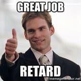 great-job-retard