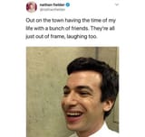 all my friends are off screen laughing