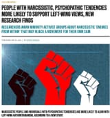2023-05-30 People With Narcissistic, Psychopathic Tendencies More Likely To Support Left-Wing Views, New Research Finds - Unhinged Evil Leftists Leftoids Democrats Demoncraps Libtards BLM Fist Violence