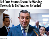 Screenshot 2025-07-13 at 10-32-38 Ted Cruz Assures Texans He Working Tirelessly To Get Vacation Refunded - The Onion