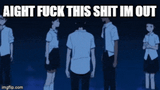 fuck this shit im out