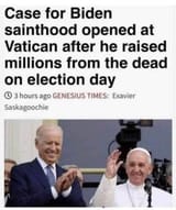 biden raises dead on election pope canonize sainthood