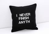 i never finish anyth