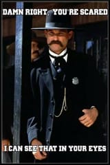wyatt_earp_damn_right_you&#039;re_scared