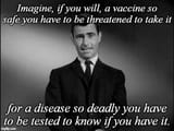 Imagine, if you will, a vaccine so safe you have to be threatened to take it, for a disease so deadly you have to be tested to know if you have it - COVID-19 Pandemic Vaxx Twilight Zone Rod Serling Meme