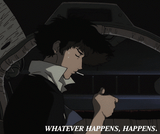 Cowboy bebop whatever happens, happens Orig Style