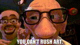 you can&#039;t rush art