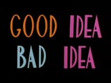 GoodIdeaBadIdea