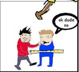 ok dude no