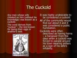 The+Cuckold+Any+man+whose+wife+cheated+on+him+(without+his+knowledge)+was+known+as+a+cuckold.