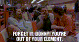out of your element Donny