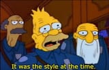 it was the style at the time