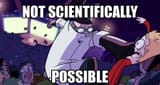NOT_SCIENTIFICALLY_POSSIBLE