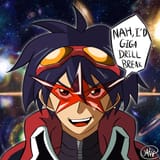 Nah, I&#039;d Giga Drill