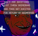 dont ask questions just throw boomerang
