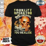 forklift-operator-more-than-you-realize-shirt