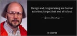 quote-design-and-programming-are-human-activities-forget-that-and-all-is-lost-bjarne-stroustrup-67-37-72