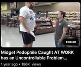 Midget Pedophile Caught AT WORK