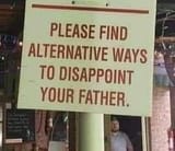 disappoint your father