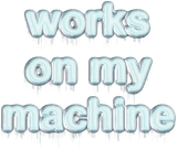 works on my machine