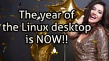 The-year-of-the-Linux-desktop-is-NOW