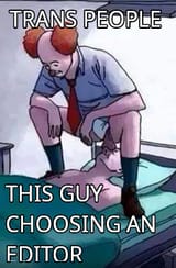 trans_people_vs_guy_choosing_editor