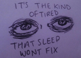 its_the_kind_of_tired_sleep_wont_fix