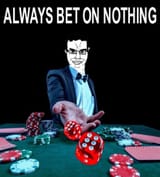 always bet on nothing
