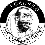 I Caused The Current Thing