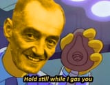 Hold still while I gas you