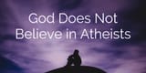 atheists don&#039;t exist